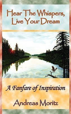 Hear The Whispers, Live Your Dream(English, Paperback, Moritz Andreas)