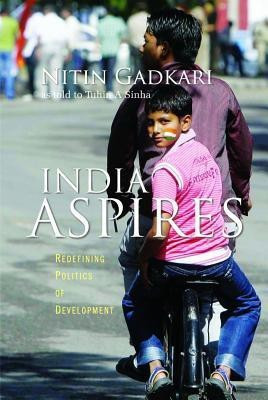 India Aspires  - Redefining Politics of Development(English, Paperback, Gadkari Nitin)