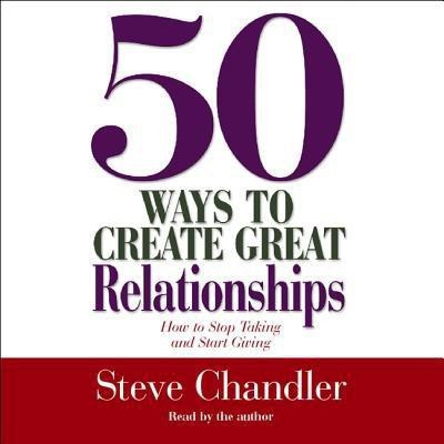 50 Ways to Create Great Relationships(English, CD-Audio, Chandler Steve)