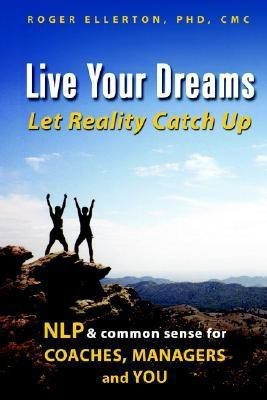 Live Your Dreams... Let Reality Catch Up(English, Paperback, Ellerton Roger)