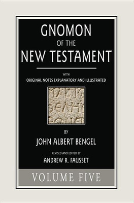 Gnomon of the New Testament, Volume 5(English, Paperback, Bengel John a)
