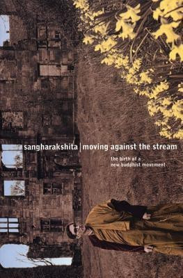 Moving Against the Stream(English, Paperback, Sangharakshita Bikshu)