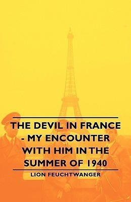 The Devil In France - My Encounter With Him In The Summer Of 1940(English, Paperback, Feuchtwanger Lion)