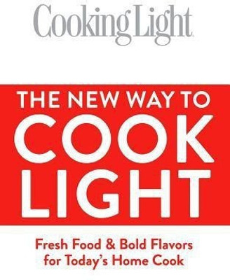 The New Way to Cook Light(English, Hardcover, The Editors of Cooking Light)