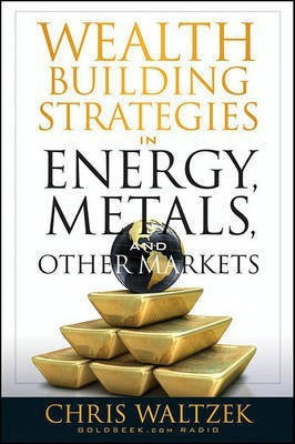 Wealth Building Strategies in Energy, Metals, and Other Markets(English, Electronic book text, Waltzek C)