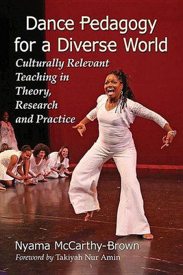 Dance Pedagogy for a Diverse World(English, Paperback, McCarthy-Brown Nyama)