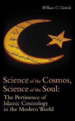 Science of the Cosmos, Science of the Soul(English, Paperback, Chittick William C.)