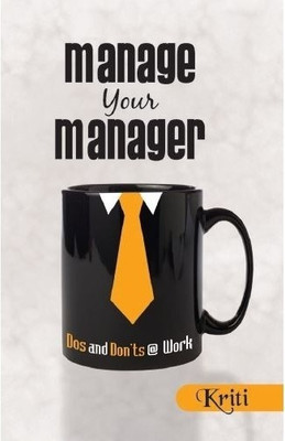 Manage Your Manager  - Dos and Don'ts at Work(English, Paperback, unknown)