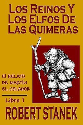 Los Reinos y los elfos de Las Quimeras (Spanish language edition of The Kingdoms and the Elves of the Reaches)(English, Paperback, Stanek Robert)