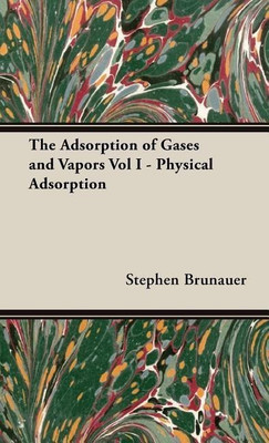 The Adsorption Of Gases And Vapors Vol I - Physical Adsorption(English, Hardcover, Brunauer Stephen.)