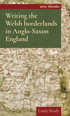 Writing the Welsh Borderlands in Anglo-Saxon England(English, Hardcover, Brady Lindy)