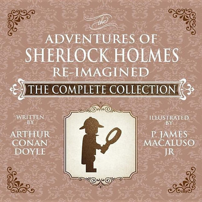 The Adventures of Sherlock Holmes - Re-Imagined - The Complete Collection(English, Paperback, Macaluso James)