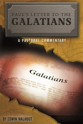 Paul's Letter to the Galatians: A Pastoral Commentary(English, Paperback, Walhout Edwin)