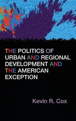 The Politics of Urban and Regional Development and the American Exception(English, Hardcover, Cox Kevin R.)