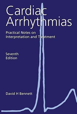 Cardiac Arrhythmias 7th Edition: Practical Notes on Interpretation and Treatment(English, Paperback, Bennett David H)