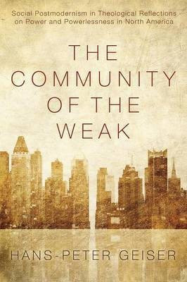 The Community of the Weak(English, Paperback, Geiser Hans-Peter)