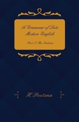 A Grammar Of Late Modern English(English, Paperback, Poutsma H.)