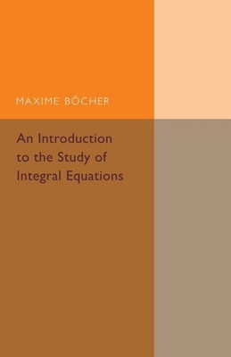 An Introduction to the Study of Integral Equations(English, Paperback, Bocher Maxime)