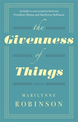 The Givenness Of Things(English, Paperback, Robinson Marilynne)