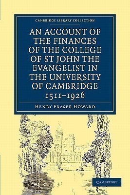 Account of the Finances of the College of St John the Evangelist in the University of Cambridge 1511-1926(English, Paperback, Howard Henry Fraser)