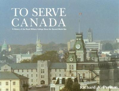 To Serve Canada(English, Hardcover, Preston Richard)