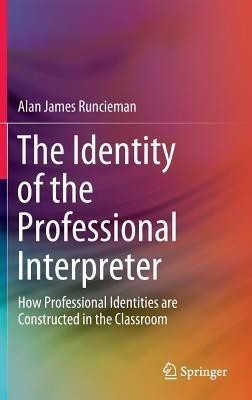 The Identity of the Professional Interpreter(English, Hardcover, Runcieman Alan James)