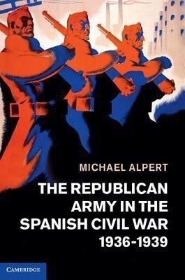 The Republican Army in the Spanish Civil War, 1936-1939(English, Hardcover, Alpert Michael)