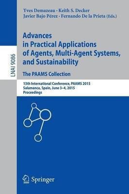 Advances in Practical Applications of Agents, Multi-Agent Systems, and Sustainability: The PAAMS Collection(English, Paperback, unknown)