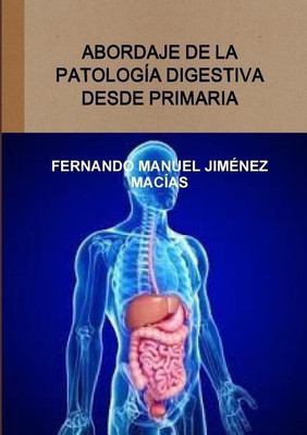 Abordaje De La Patologia Digestiva Desde Primaria(Spanish, Paperback, JIMENEZ MACIAS FERNANDO MANUEL)