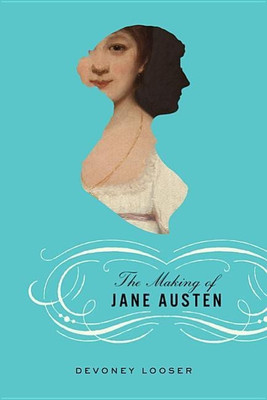 The Making of Jane Austen(English, Hardcover, Looser Devoney)