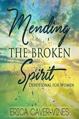 Mending the Broken Spirit: Devotional for Women(English, Paperback, Caver-Vines Erica)