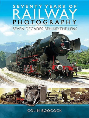 Seventy Years of Railway Photography(English, Hardcover, Boocock Colin)