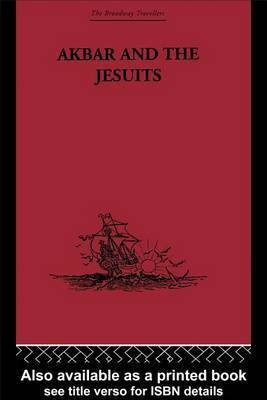 Akbar and the Jesuits(English, Electronic book text, Jarric Father Pierre Du Jarric)