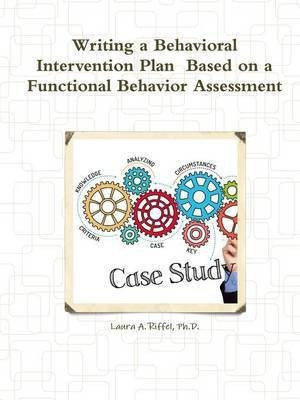 Writing a Behavioral Intervention Plan Based on a Functional Behavior Assessment(English, Paperback, Riffel Ph.D., Laura A.)