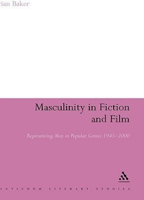 Masculinity in Fiction and Film(English, Hardcover, Baker Brian Dr)