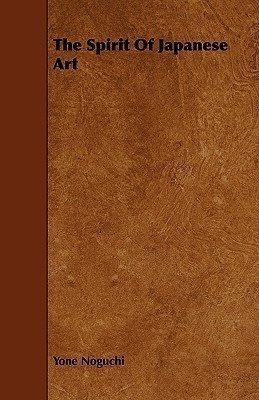 The Spirit Of Japanese Art(English, Paperback, Noguchi Yone)