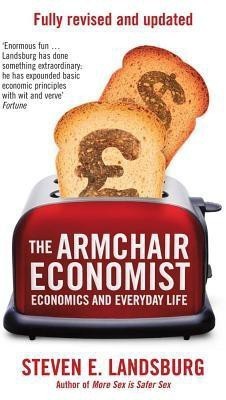 The Armchair Economist(English, Paperback, Landsburg Steven E.)