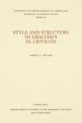 Style and Structure in Gracian's El Criticon(English, Paperback, Welles Marcia L.)