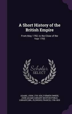 A Short History of the British Empire(English, Hardcover, Adams John)