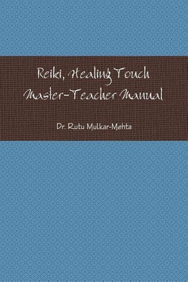 Reiki Master-Teacher Manual(English, Paperback, Mulkar-Mehta Rutu)