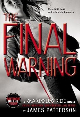 Maximum Ride: The Final Warning(English, Paperback, Patterson James)