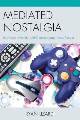 Mediated Nostalgia(English, Electronic book text, Lizardi Ryan)