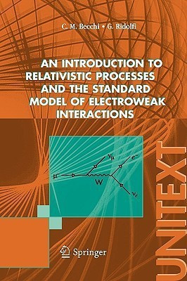 An Introduction to Relativistic Processes and the Standard Model of Electroweak Interactions(English, Paperback, Becchi Carlo M.)