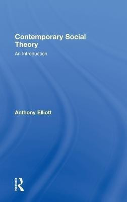 Contemporary Social Theory(English, Hardcover, Elliott Anthony)