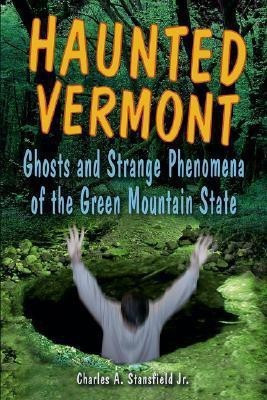 Haunted Vermont(English, Paperback, Stansfield Charles A.)