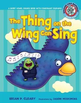 The Thing on the Wing Can Sing(English, Electronic book text, Cleary Brian P)