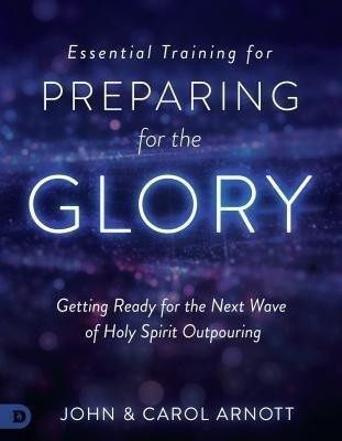 Essential Training for Preparing for the Glory(English, Paperback, Arnott John)
