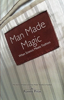 Man Made Magic - When Science Meets Fashion: The Story of Nylon and Man-made Textiles in Fashion(English, Paperback, Price Ronnie)