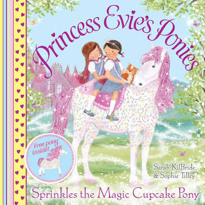 Princess Evie's Ponies: Sprinkles the Magic Cupcake Pony(English, Paperback, Kilbride Sarah)
