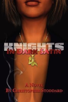 Knights in Dark Satin(English, Paperback, Stoddard Christopher)